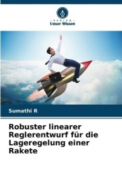 Robuster linearer Reglerentwurf f�r die Lageregelung einer Rakete