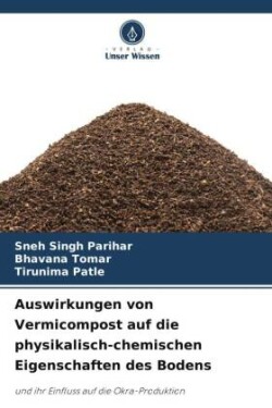 Auswirkungen von Vermicompost auf die physikalisch-chemischen Eigenschaften des Bodens