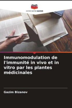 Immunomodulation de l'immunité in vivo et in vitro par les plantes médicinales