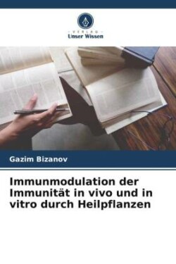 Immunmodulation der Immunität in vivo und in vitro durch Heilpflanzen