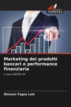 Marketing dei prodotti bancari e performance finanziaria