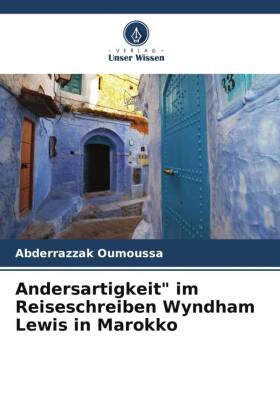 Andersartigkeit" im Reiseschreiben Wyndham Lewis in Marokko