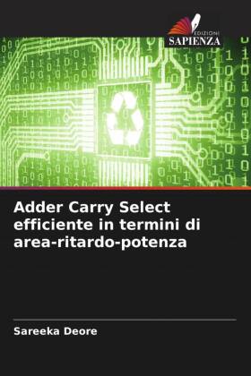 Adder Carry Select efficiente in termini di area-ritardo-potenza