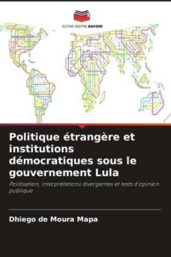 Politique �trang�re et institutions d�mocratiques sous le gouvernement Lula