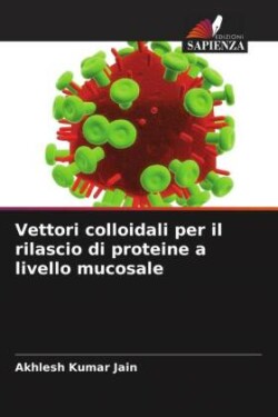 Vettori colloidali per il rilascio di proteine a livello mucosale