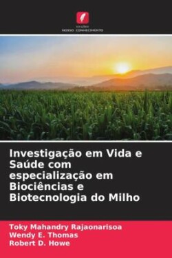 Investiga��o em Vida e Sa�de com especializa��o em Bioci�ncias e Biotecnologia do Milho