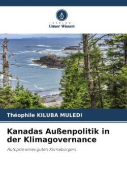 Kanadas Außenpolitik in der Klimagovernance