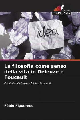 filosofia come senso della vita in Deleuze e Foucault