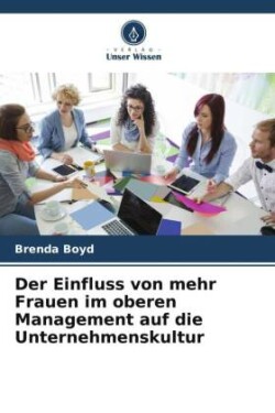 Einfluss von mehr Frauen im oberen Management auf die Unternehmenskultur