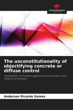 unconstitutionality of objectifying concrete or diffuse control