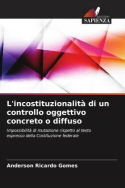 L'incostituzionalità di un controllo oggettivo concreto o diffuso