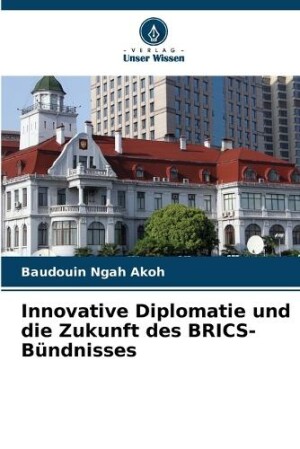 Innovative Diplomatie und die Zukunft des BRICS-B�ndnisses