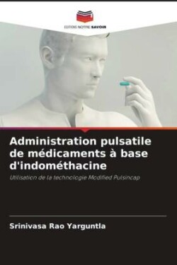 Administration pulsatile de m�dicaments � base d'indom�thacine