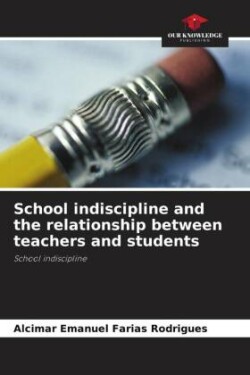 School indiscipline and the relationship between teachers and students