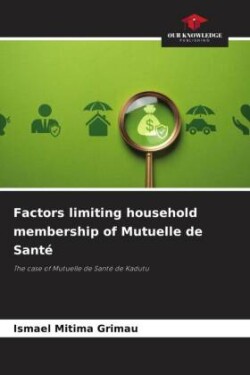 Factors limiting household membership of Mutuelle de Sant�