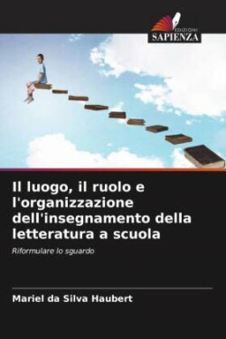 luogo, il ruolo e l'organizzazione dell'insegnamento della letteratura a scuola