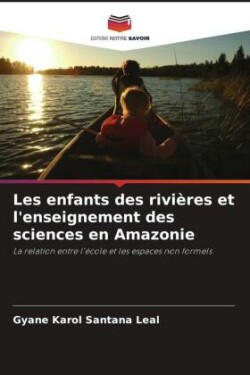 Les enfants des rivières et l'enseignement des sciences en Amazonie