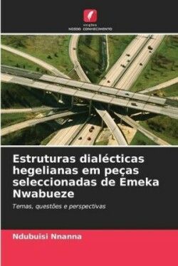 Estruturas dialécticas hegelianas em peças seleccionadas de Emeka Nwabueze