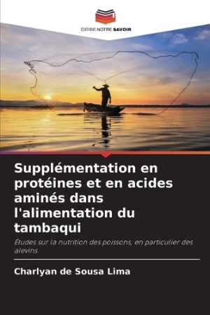 Supplémentation en protéines et en acides aminés dans l'alimentation du tambaqui