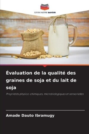 �valuation de la qualit� des graines de soja et du lait de soja