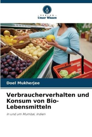 Verbraucherverhalten und Konsum von Bio-Lebensmitteln