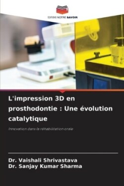 L'impression 3D en prosthodontie