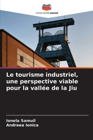 tourisme industriel, une perspective viable pour la vall�e de la Jiu