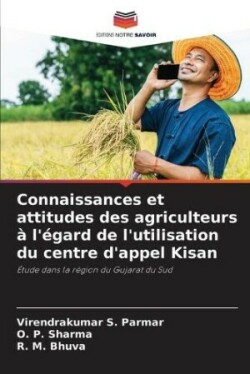 Connaissances et attitudes des agriculteurs � l'�gard de l'utilisation du centre d'appel Kisan