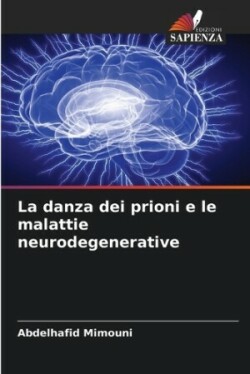 danza dei prioni e le malattie neurodegenerative