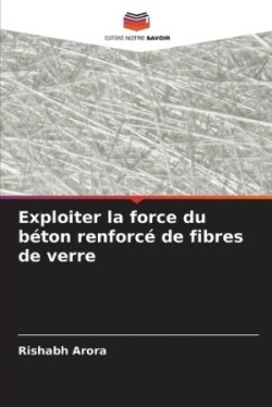 Exploiter la force du béton renforcé de fibres de verre