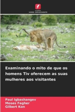 Examinando o mito de que os homens Tiv oferecem as suas mulheres aos visitantes