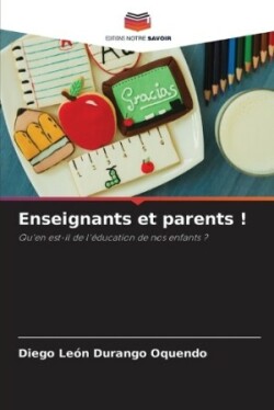 Enseignants et parents !