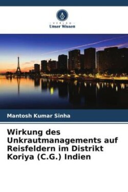 Wirkung des Unkrautmanagements auf Reisfeldern im Distrikt Koriya (C.G.) Indien