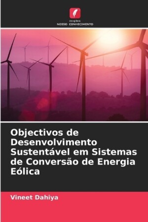Objectivos de Desenvolvimento Sustent�vel em Sistemas de Convers�o de Energia E�lica