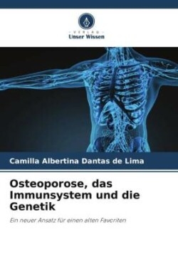Osteoporose, das Immunsystem und die Genetik