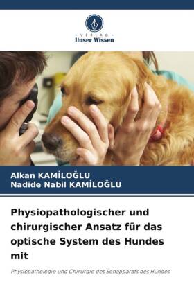 Physiopathologischer und chirurgischer Ansatz f�r das optische System des Hundes mit