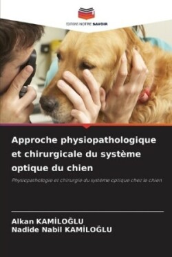 Approche physiopathologique et chirurgicale du système optique du chien