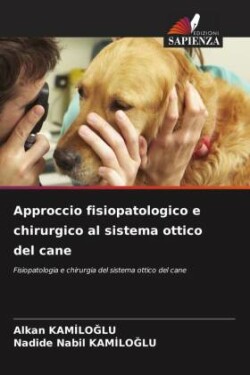 Approccio fisiopatologico e chirurgico al sistema ottico del cane