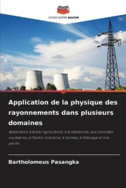 Application de la physique des rayonnements dans plusieurs domaines