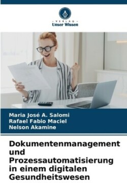 Dokumentenmanagement und Prozessautomatisierung in einem digitalen Gesundheitswesen