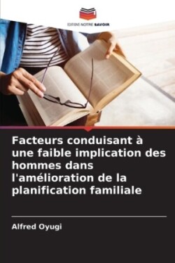 Facteurs conduisant à une faible implication des hommes dans l'amélioration de la planification familiale