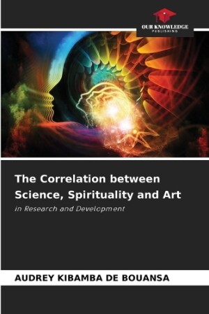 Correlation between Science, Spirituality and Art