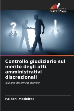 Controllo giudiziario sul merito degli atti amministrativi discrezionali