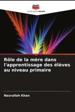 R�le de la m�re dans l'apprentissage des �l�ves au niveau primaire