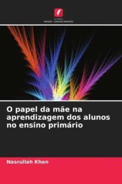 O papel da m�e na aprendizagem dos alunos no ensino prim�rio