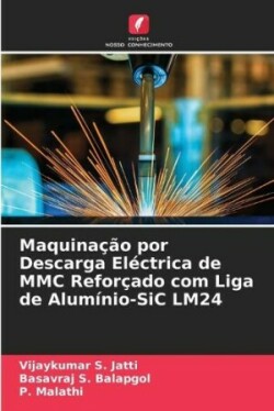 Maquina��o por Descarga El�ctrica de MMC Refor�ado com Liga de Alum�nio-SiC LM24