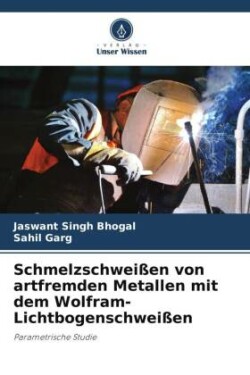 Schmelzschweißen von artfremden Metallen mit dem Wolfram-Lichtbogenschweißen