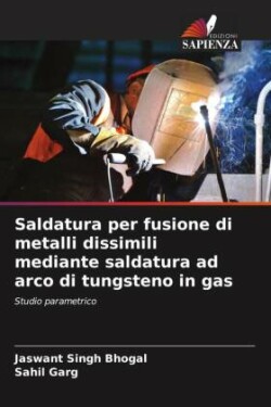 Saldatura per fusione di metalli dissimili mediante saldatura ad arco di tungsteno in gas