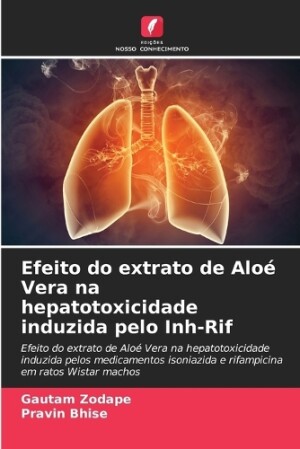 Efeito do extrato de Alo� Vera na hepatotoxicidade induzida pelo Inh-Rif