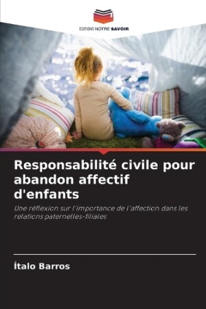 Responsabilit� civile pour abandon affectif d'enfants